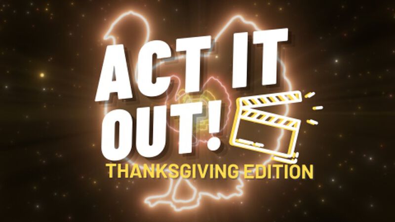 Act It Out: Thanksgiving Edition